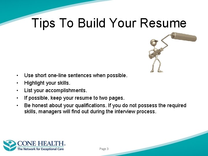 Tips To Build Your Resume • • • Use short one-line sentences when possible.