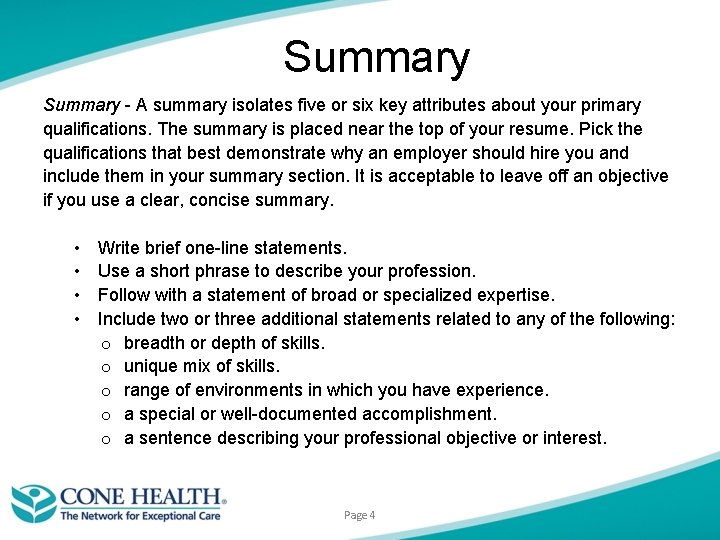 Summary - A summary isolates five or six key attributes about your primary qualifications. Summary - A summary isolates five or six key attributes about your primary qualifications.