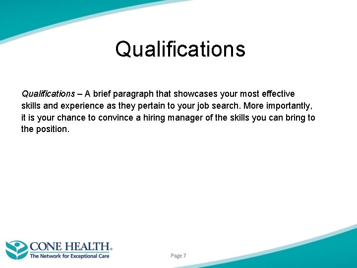 Qualifications – A brief paragraph that showcases your most effective skills and experience as