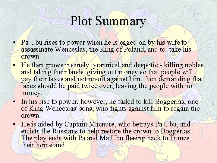 Plot Summary • Pa Ubu rises to power when he is egged on by