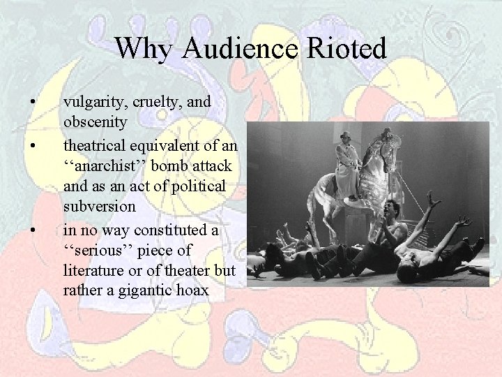 Why Audience Rioted • • • vulgarity, cruelty, and obscenity theatrical equivalent of an