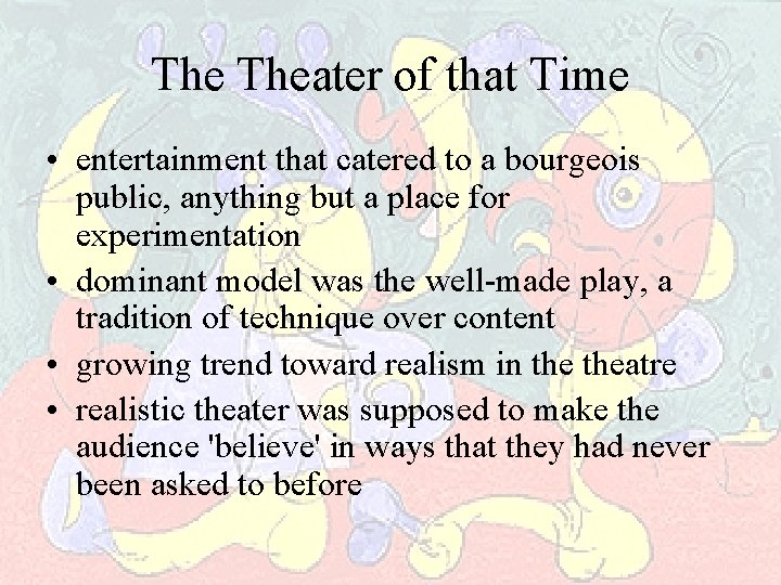 The Theater of that Time • entertainment that catered to a bourgeois public, anything