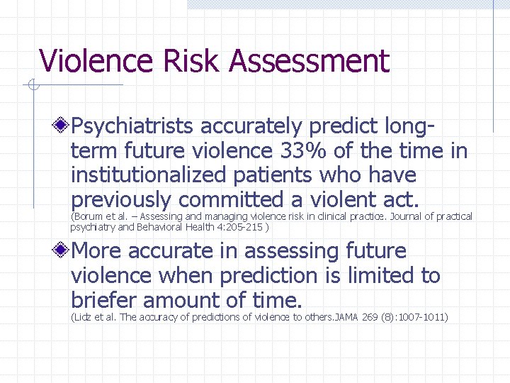 Violence Risk Assessment Psychiatrists accurately predict longterm future violence 33% of the time in