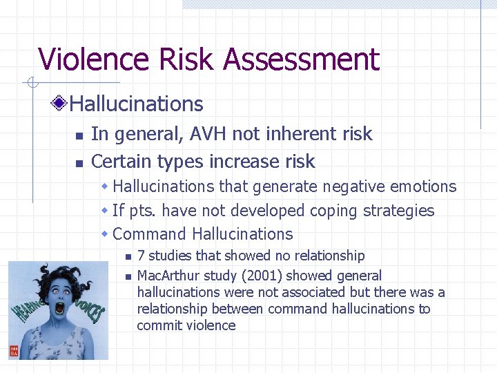 Violence Risk Assessment Hallucinations n n In general, AVH not inherent risk Certain types