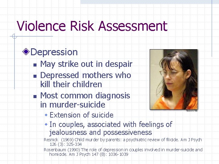 Violence Risk Assessment Depression n May strike out in despair Depressed mothers who kill