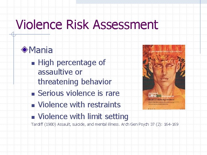 Violence Risk Assessment Mania n n High percentage of assaultive or threatening behavior Serious