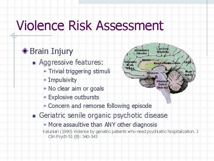 Violence Risk Assessment Brain Injury n Aggressive features: w w w n Trivial triggering