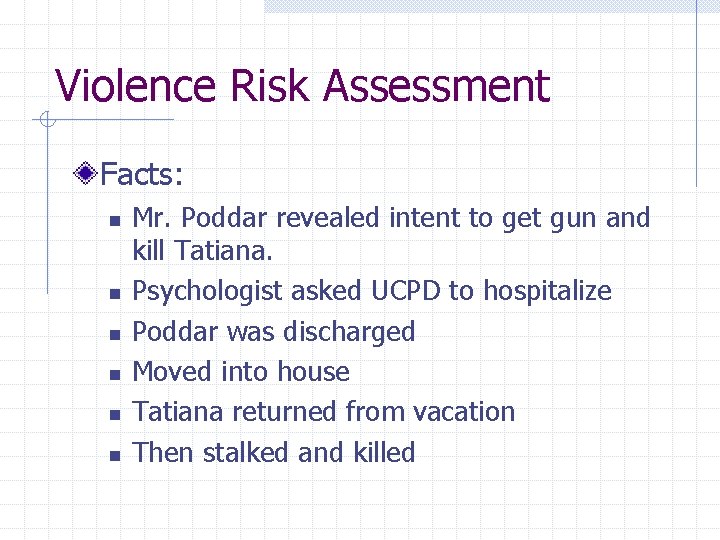 Violence Risk Assessment Facts: n n n Mr. Poddar revealed intent to get gun