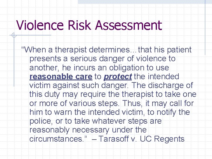 Violence Risk Assessment "When a therapist determines…that his patient presents a serious danger of