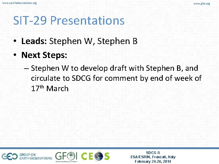 www. earthobservations. org www. gfoi. org SIT-29 Presentations • Leads: Stephen W, Stephen B