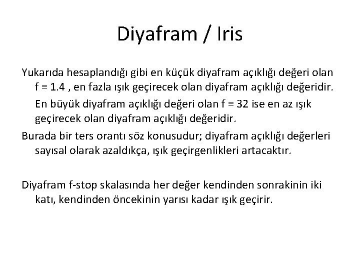 Diyafram / Iris Yukarıda hesaplandığı gibi en küçük diyafram açıklığı değeri olan f =