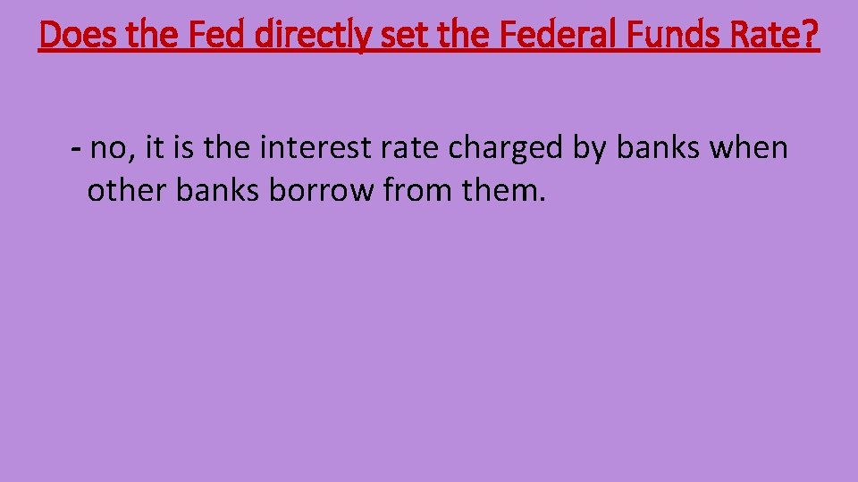 Does the Fed directly set the Federal Funds Rate? - no, it is the