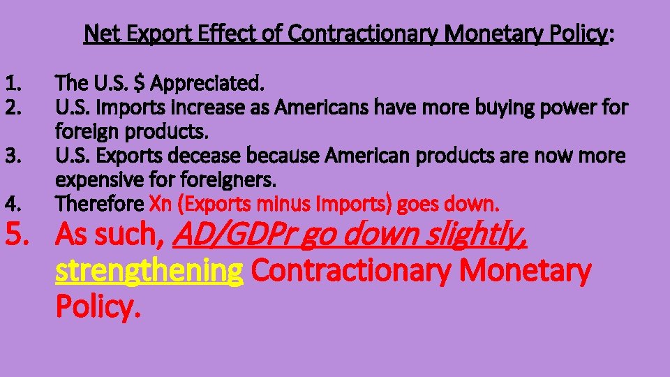 Net Export Effect of Contractionary Monetary Policy: 1. 2. 3. 4. The U. S.