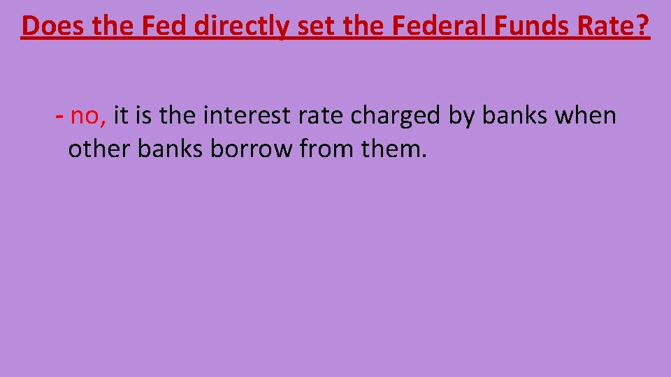 Does the Fed directly set the Federal Funds Rate? - no, it is the