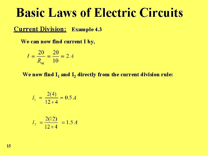 Basic Laws of Electric Circuits Current Division: Example 4. 3 We can now find