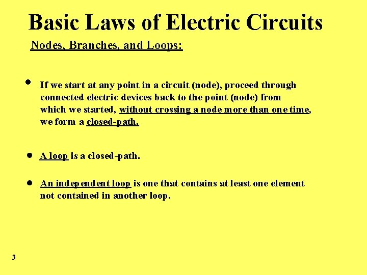 Basic Laws of Electric Circuits Nodes, Branches, and Loops: 3 If we start at