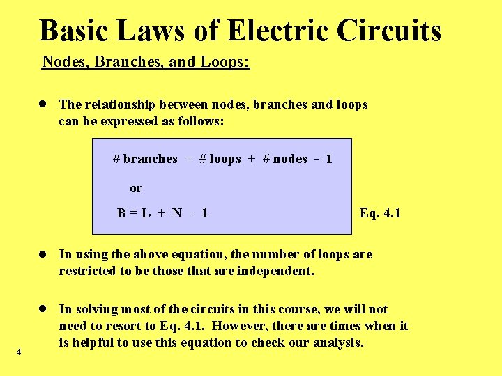 Basic Laws of Electric Circuits Nodes, Branches, and Loops: The relationship between nodes, branches Basic Laws of Electric Circuits Nodes, Branches, and Loops: The relationship between nodes, branches