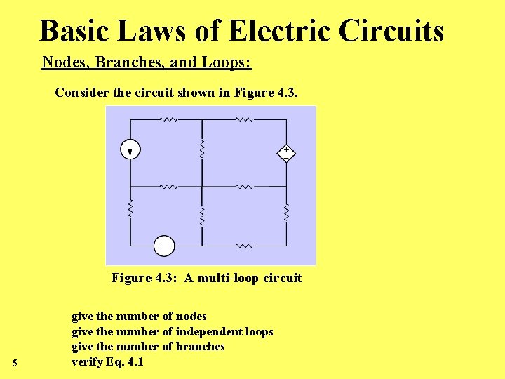 Basic Laws of Electric Circuits Nodes, Branches, and Loops: Consider the circuit shown in