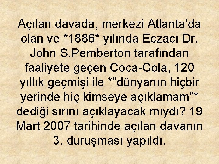 Açılan davada, merkezi Atlanta'da olan ve *1886* yılında Eczacı Dr. John S. Pemberton tarafından