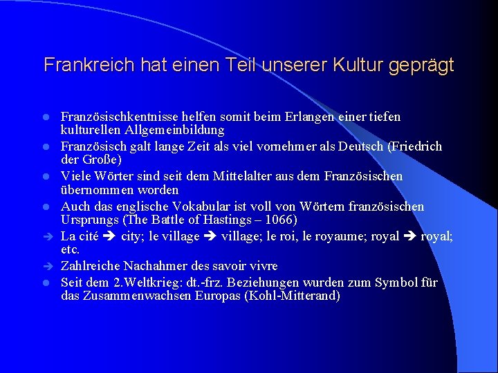 Frankreich hat einen Teil unserer Kultur geprägt l l l Französischkentnisse helfen somit beim