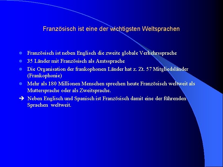 Französisch ist eine der wichtigsten Weltsprachen l l Französisch ist neben Englisch die zweite