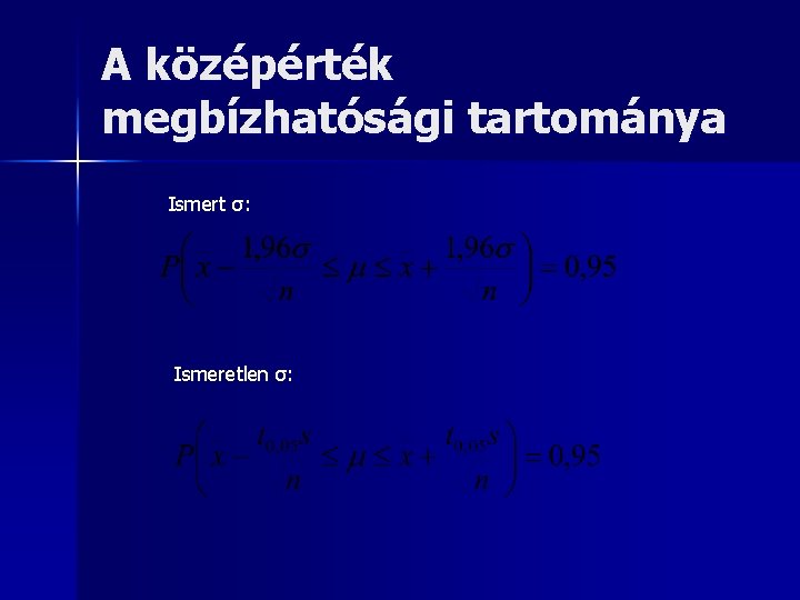 A középérték megbízhatósági tartománya Ismert σ: Ismeretlen σ: 