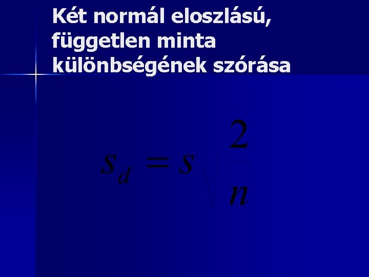 Két normál eloszlású, független minta különbségének szórása 