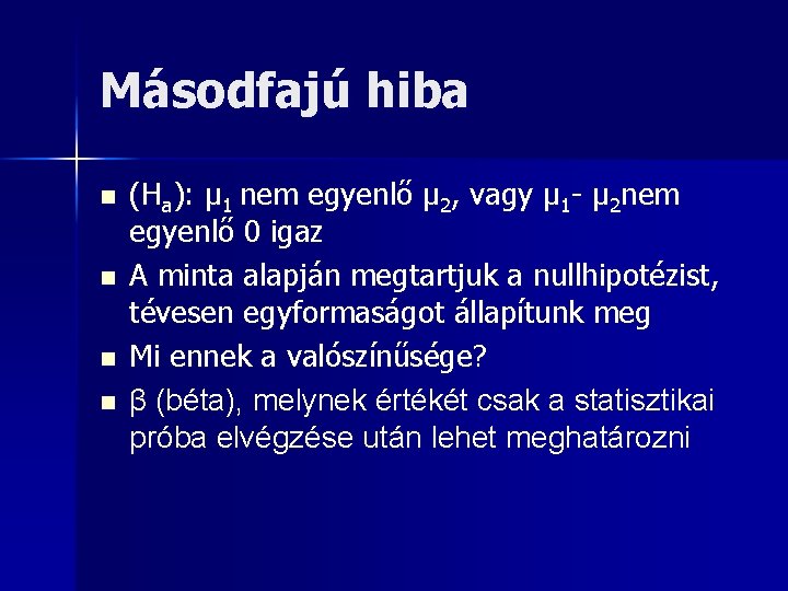 Másodfajú hiba n n (Ha): μ 1 nem egyenlő μ 2, vagy μ 1
