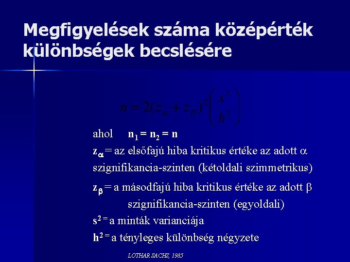 Megfigyelések száma középérték különbségek becslésére ahol n 1 = n 2 = n z
