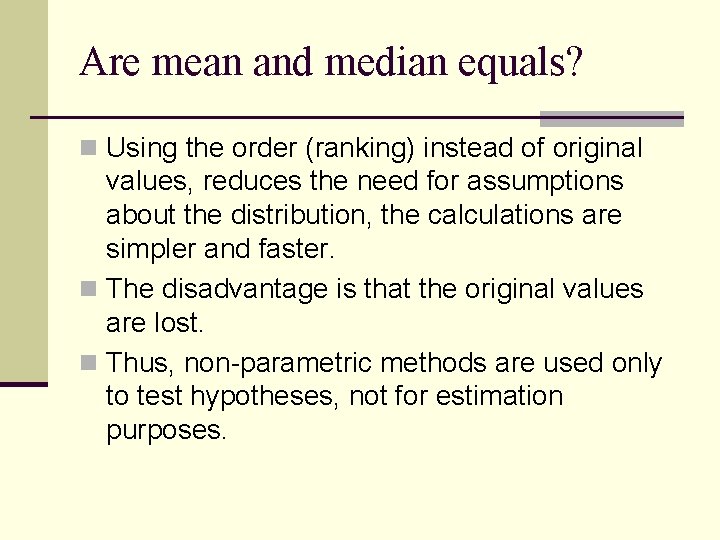 Are mean and median equals? n Using the order (ranking) instead of original values,