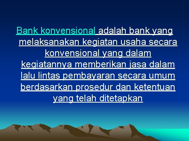 Bank konvensional adalah bank yang melaksanakan kegiatan usaha secara konvensional yang dalam kegiatannya memberikan