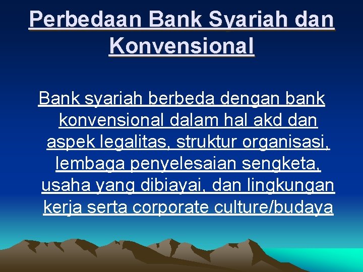 Perbedaan Bank Syariah dan Konvensional Bank syariah berbeda dengan bank konvensional dalam hal akd