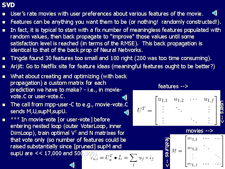 SVD n n n n features --> movies --> features --> What about creating