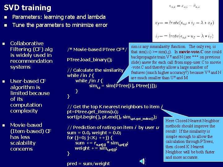SVD training n n Parameters: learning rate and lambda Tune the parameters to minimize