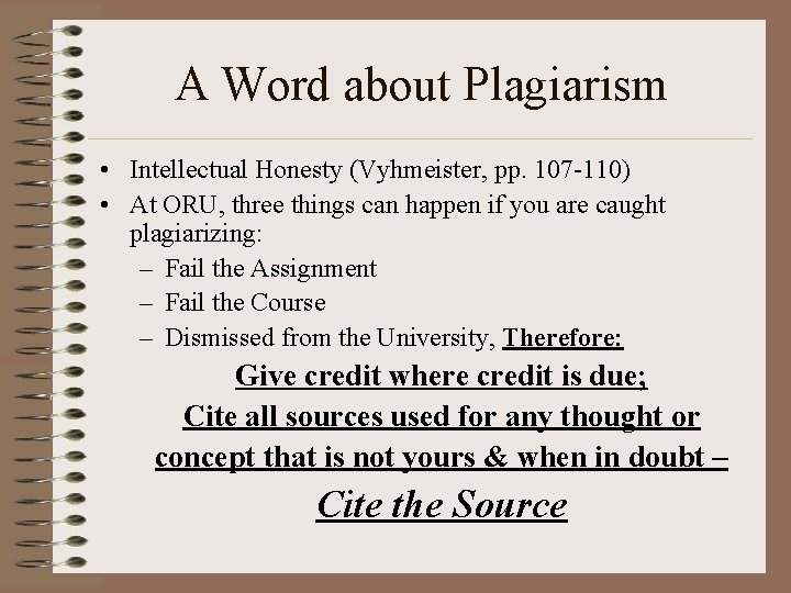 A Word about Plagiarism • Intellectual Honesty (Vyhmeister, pp. 107 -110) • At ORU,