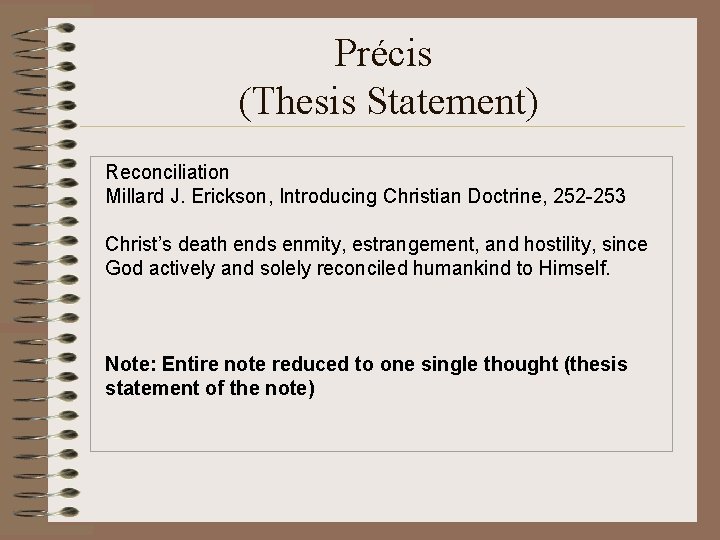 Précis (Thesis Statement) Reconciliation Millard J. Erickson, Introducing Christian Doctrine, 252 -253 Christ’s death