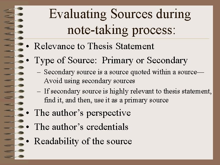 Evaluating Sources during note-taking process: • Relevance to Thesis Statement • Type of Source: