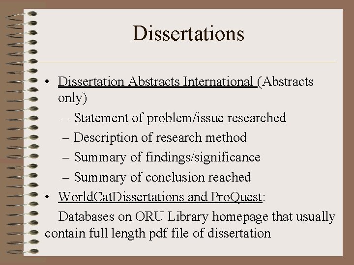 Dissertations • Dissertation Abstracts International (Abstracts only) – Statement of problem/issue researched – Description