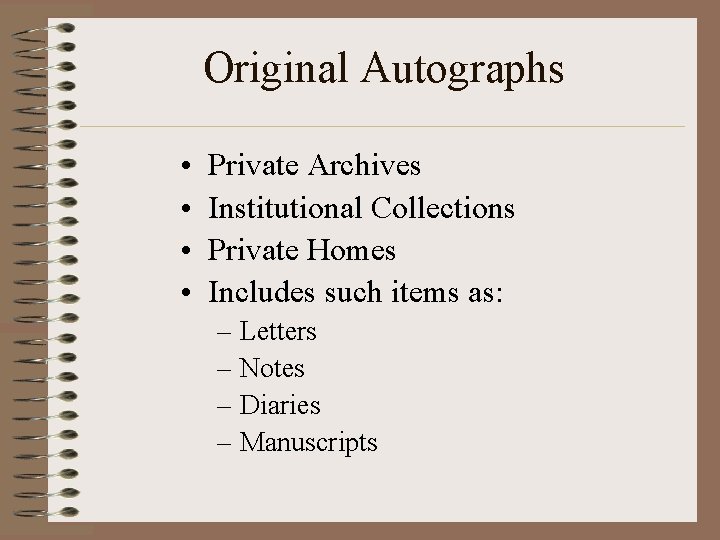 Original Autographs • • Private Archives Institutional Collections Private Homes Includes such items as: