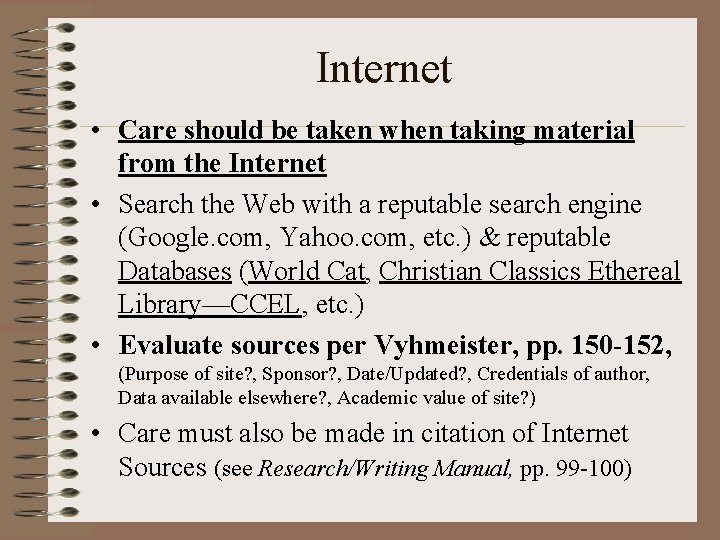 Internet • Care should be taken when taking material from the Internet • Search