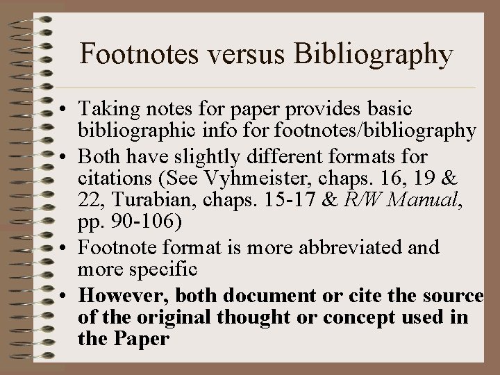 Footnotes versus Bibliography • Taking notes for paper provides basic bibliographic info for footnotes/bibliography