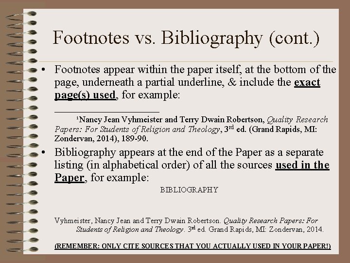 Footnotes vs. Bibliography (cont. ) • Footnotes appear within the paper itself, at the