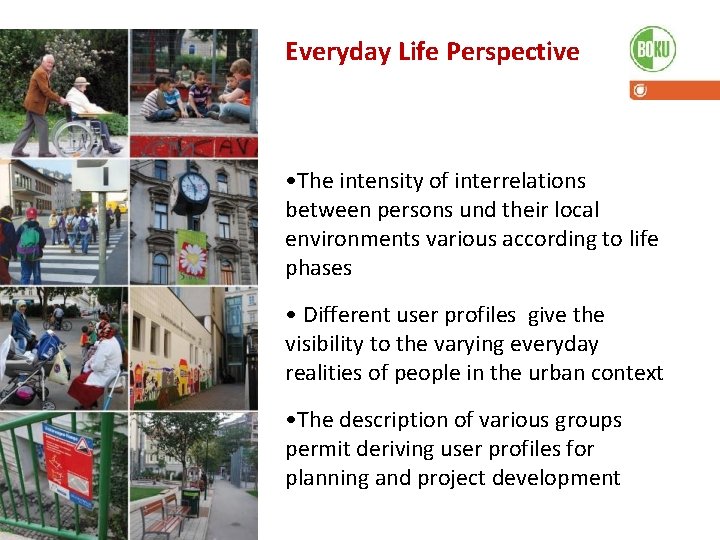 Everyday Life Perspective • The intensity of interrelations between persons und their local environments
