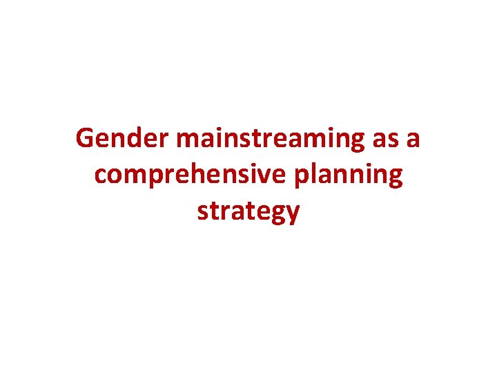 Gender mainstreaming as a comprehensive planning strategy 