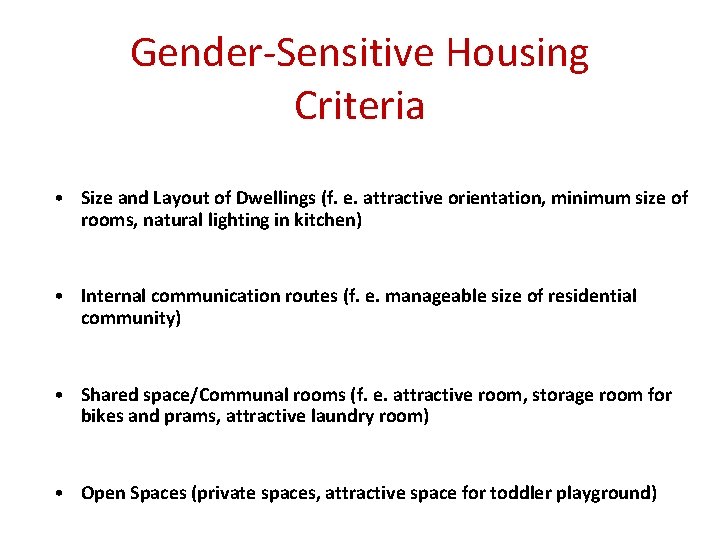 Gender-Sensitive Housing Criteria • Size and Layout of Dwellings (f. e. attractive orientation, minimum