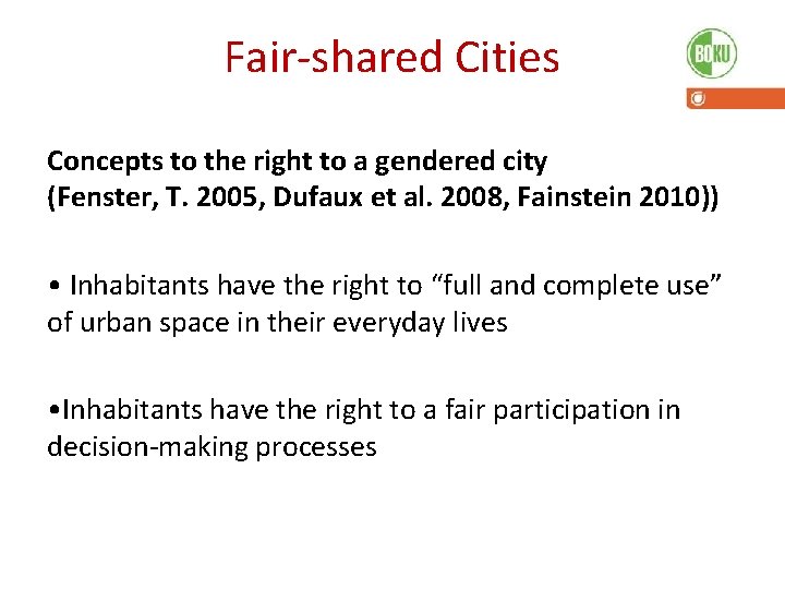 Fair-shared Cities Concepts to the right to a gendered city (Fenster, T. 2005, Dufaux