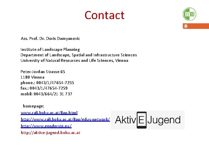 Contact Ass. Prof. Dr. Doris Damyanovic Institute of Landscape Planning Department of Landscape, Spatial