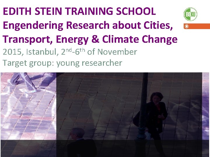 EDITH STEIN TRAINING SCHOOL Engendering Research about Cities, Transport, Energy & Climate Change 2015,