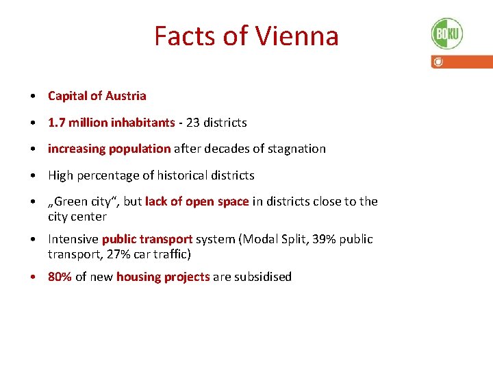 Facts of Vienna • Capital of Austria • 1. 7 million inhabitants - 23