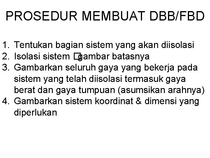 PROSEDUR MEMBUAT DBB/FBD 1. Tentukan bagian sistem yang akan diisolasi 2. Isolasi sistem �gambar